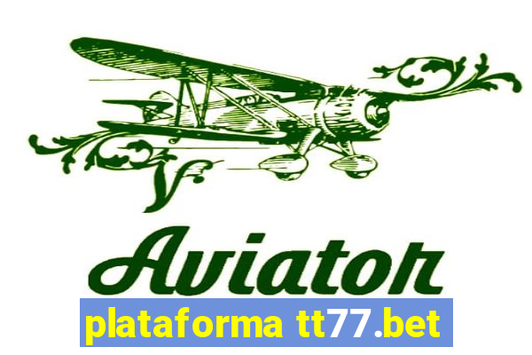 plataforma tt77.bet